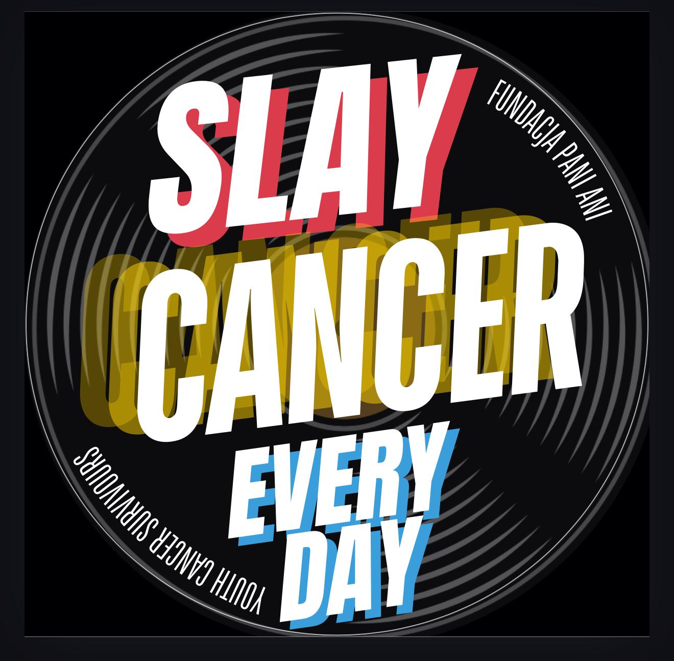 Slay cancer every day — Youth Cancer Survivors